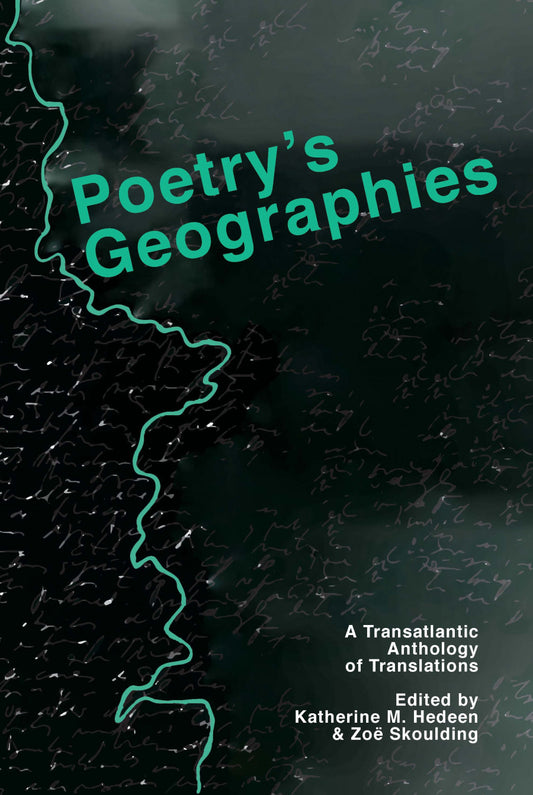 Poetry's Geographies: A Transatlantic Anthology of Translations