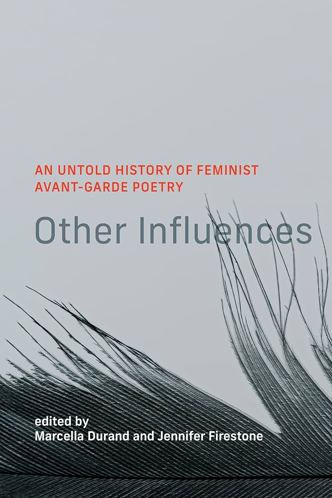 Other Influences: An Untold History of Feminist Avant-Garde Poetry