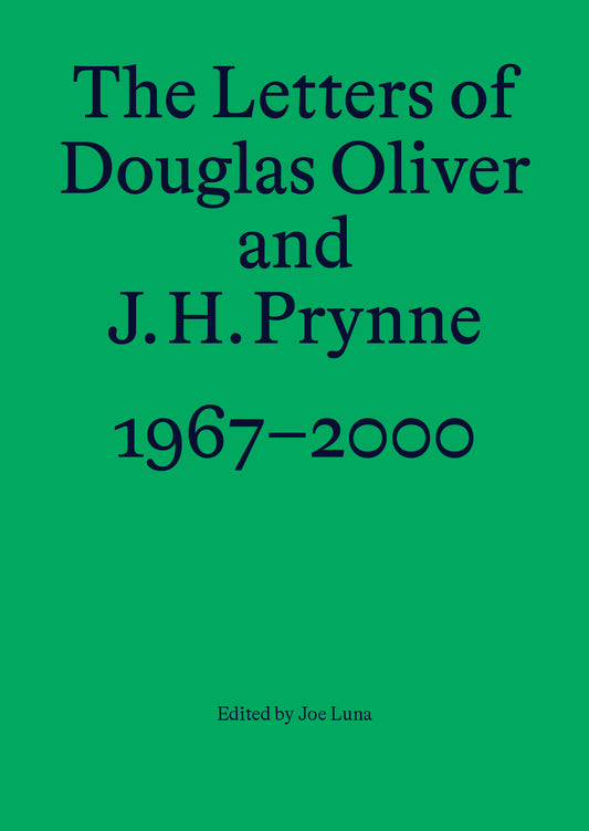 The Letters of Douglas Oliver and J.H. Prynne, 1967-2000
