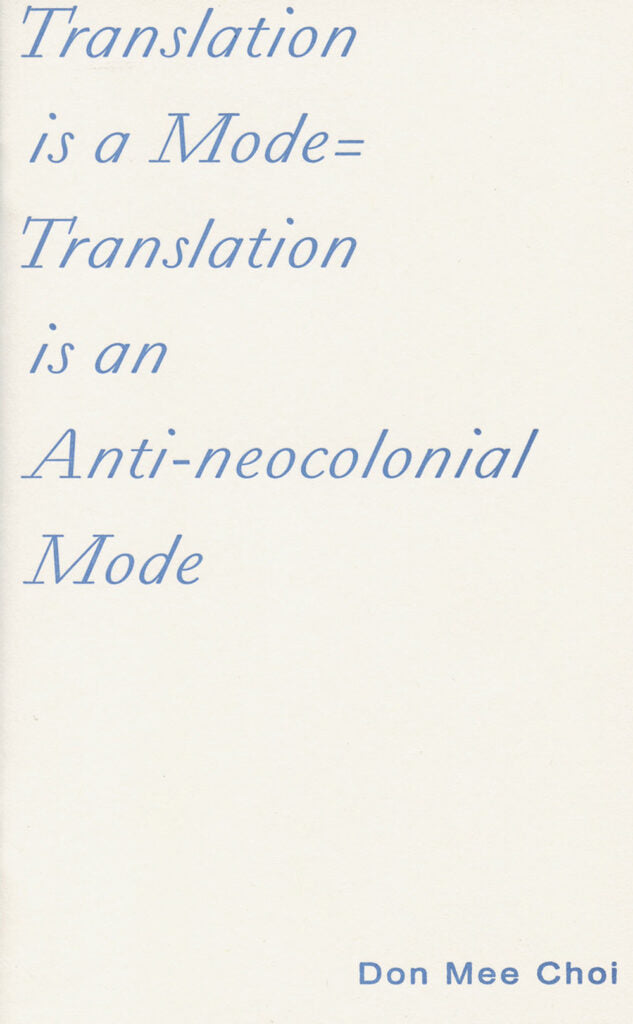 Translation Is a Mode=Translation Is an Anti-Neocolonial Mode