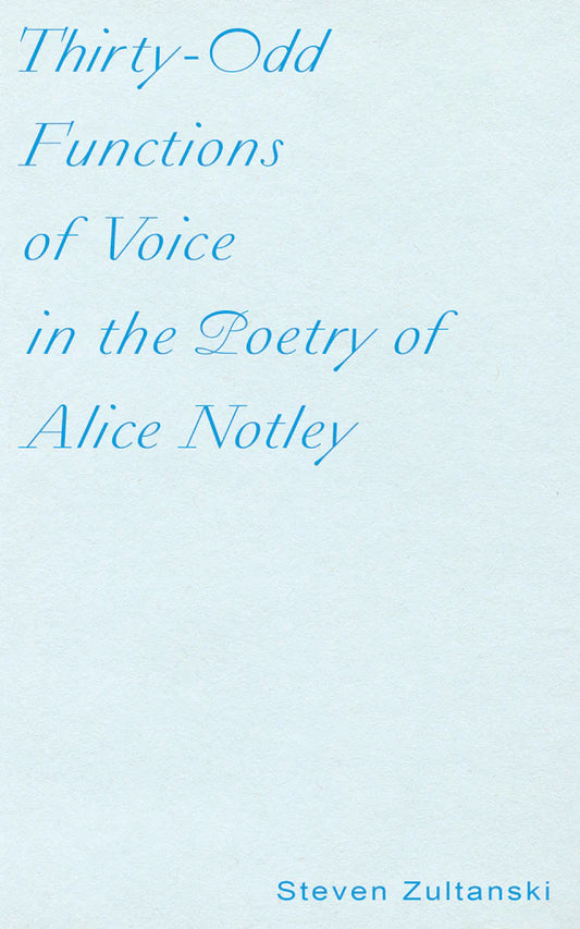 Thirty-Odd Functions of Voice in the Poems of Alice Notley